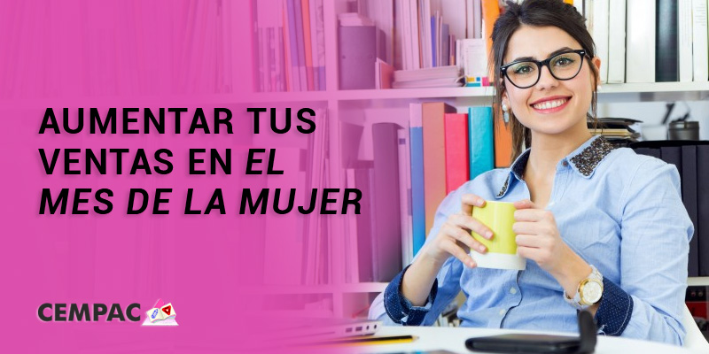 5 Tips para aumentar tus ventas en el mes de la mujer