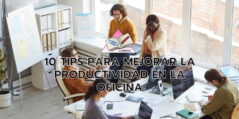 10 Tips para mejorar la productividad en la oficina